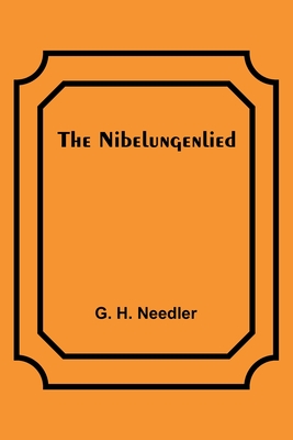 The Nibelungenlied By G. H. Needler Cover Image