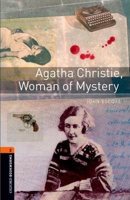 Oxford Bookworms Library: Agatha Christie, Woman of Mystery: Level 2: 700-Word Vocabulary (Oxford Bookworms ELT)