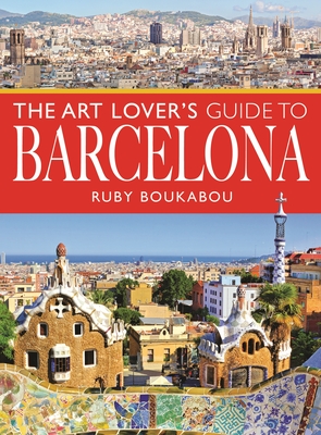 The Art Lover's Guide to Barcelona (City Guides)