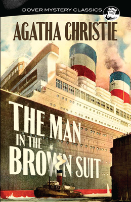 The Man in the Brown Suit (Dover Mystery Classics) By Agatha Christie Cover Image