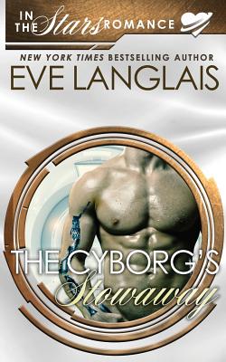 The Cyborg's Stowaway By Eve Langlais Cover Image