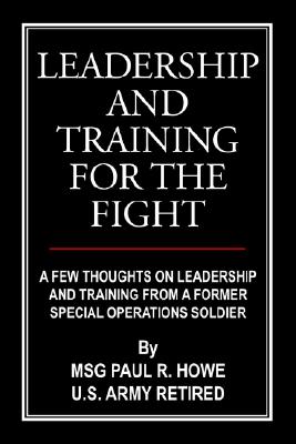 Leadership and Training for the Fight: A Few Thoughts on Leadership and Training from a Former Special Operations Soldier Cover Image