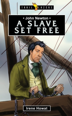John Newton: A Slave Set Free (Trail Blazers) By Irene Howat Cover Image