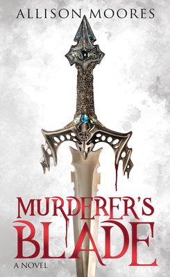 Murderer's Blade By Allison Moores Cover Image