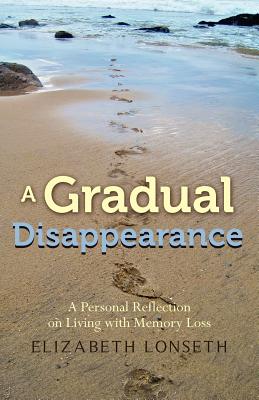 A Gradual Disappearance By Elizabeth Lonseth Cover Image