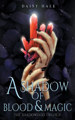 A Shadow of Blood & Magic By Daisy Hale Cover Image