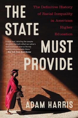 The State Must Provide: Why America's Colleges Have Always Been Unequal--And How to Set Them Right Cover Image