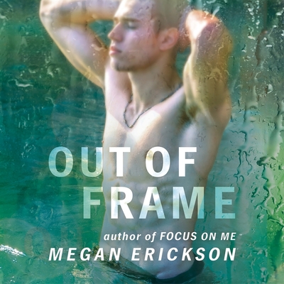 Out of Frame (In Focus #3) By Megan Erickson, Marc Bachmann (Read by) Cover Image
