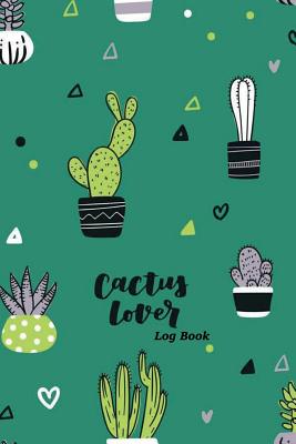Cactus Lover Log Book: Track Plants Notebook Cover Image