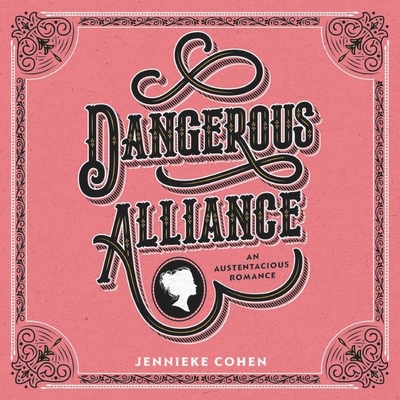 Dangerous Alliance: An Austentacious Romance Lib/E: An Austentacious Romance