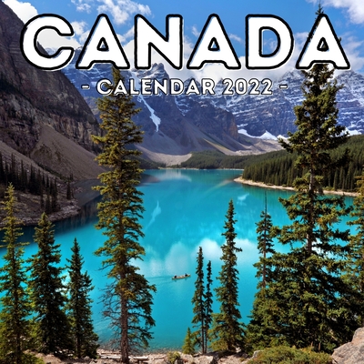 Canada Calendar 2022: 16-Month Calendar, Cute Gift Idea For Canada Lovers Women & Men Cover Image