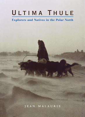 Ultima Thule: Explorers and Natives in the Polar North Cover Image