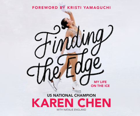 Finding the Edge: My Life on the Ice By Karen Chen, Rachel L. Jacobs (Narrated by) Cover Image