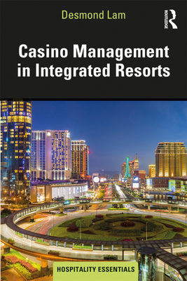 Casino Management in Integrated Resorts (Hospitality Essentials) Cover Image