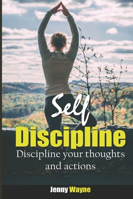 Self Discipline: Discipline your Thoughts and Actions Cover Image