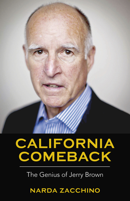 California Comeback: The Genius of Jerry Brown By Narda Zacchino Cover Image