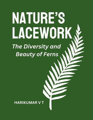 Nature's Lacework: The Diversity and Beauty of Ferns Cover Image