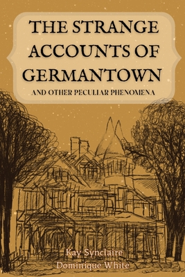 The Strange Accounts of Germantown and Other Peculiar Phenomena Cover Image