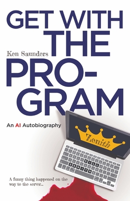 Get With the Program: An AI Autobiography By Ken Saunders Cover Image