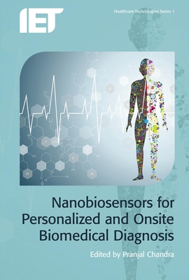 Nanobiosensors for Personalized and Onsite Biomedical Diagnosis (Healthcare Technologies)