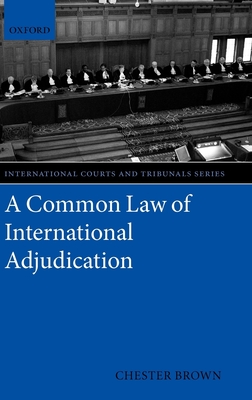 A Common Law of International Adjudication (International Courts and Tribunals)