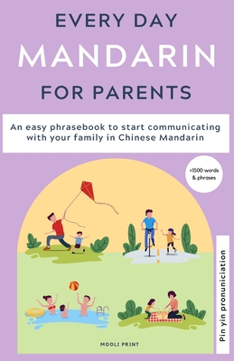 Everyday Mandarin for Parents: An easy phrasebook to start communicating with your family in Mandarin Chinese Cover Image