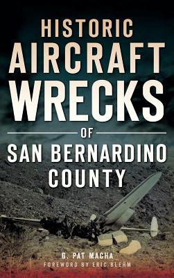 Historic Aircraft Wrecks of San Bernardino County Cover Image