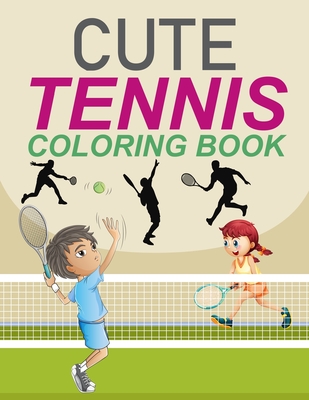 Cute Tennis Coloring Book: Tennis Coloring Book For Kids Ages 4-12 Cover Image