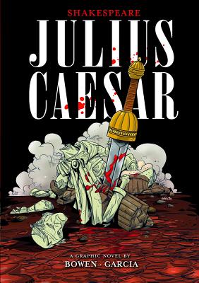 Julius Caesar (Shakespeare Graphics) By William Shakespeare, Carl Bowen (Retold by), Eduardo Garcia (Illustrator) Cover Image