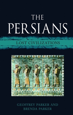 The Persians: Lost Civilizations