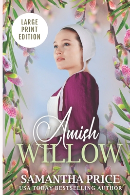 Amish Willow LARGE PRINT: Amish Romance (Amish Love Blooms #6)