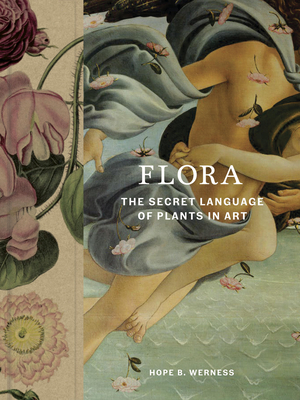 Flora: The Secret Language of Plants in Art By Hope Werness Cover Image