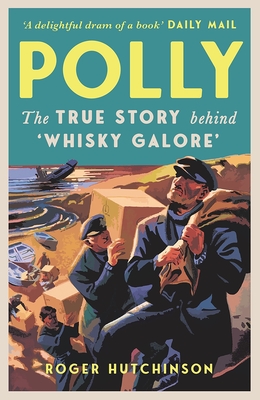 Polly: The True Story Behind 'Whisky Galore' Cover Image