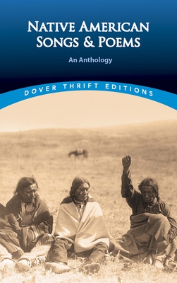 Native American Songs and Poems: An Anthology (Dover Thrift Editions: Poetry)
