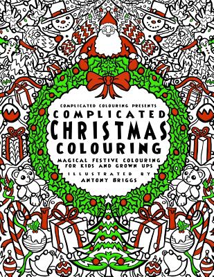 Complicated Christmas - Colouring Book: Magical Festive Colouring for Adults and Children (Complicated Colouring)