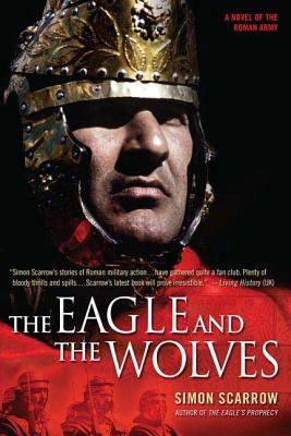 The Eagle and the Wolves: A Novel of the Roman Army (Eagle Series #4)