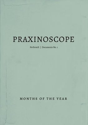 Praxinoscope PerformX Documents: No. 1: Months of the Year By Derek Denckla (Editor), Blanca Bercial, Margot White Cover Image