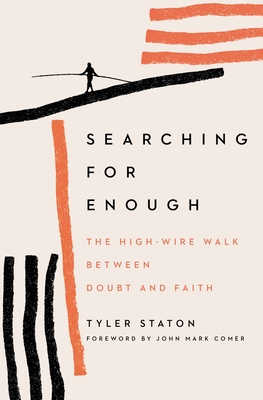 Searching for Enough: The High-Wire Walk Between Doubt and Faith Cover Image