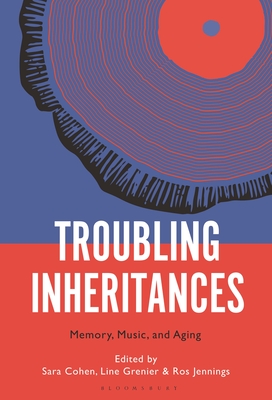 Troubling Inheritances: Memory, Music, and Aging Cover Image