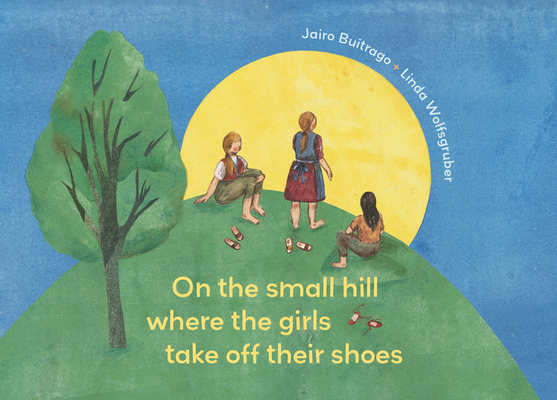 On the Small Hill Where the Girls Take Off Their Shoes (Aldana Libros)