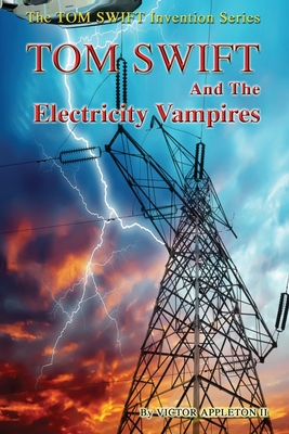 Tom Swift and the Electricity Vampires (Tom Swift Invention #20)