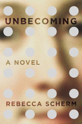 Cover Image for Unbecoming: A Novel