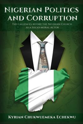 Nigerian Politics and Corruption: The Challenges before the Nigerian Church as a Socio-Moral Actor Cover Image