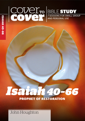 Isaiah 40-66: Prophet of Restoration (Cover to Cover Bible Study Guides) By John Houghton Cover Image