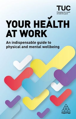 Your Health at Work: An Indispensable Guide to Physical and Mental Wellbeing Cover Image