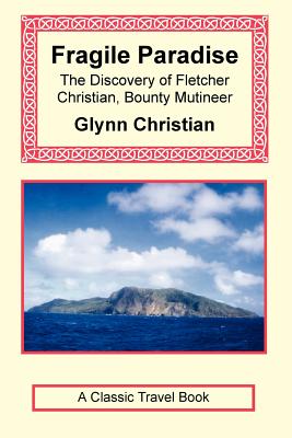 Fragile Paradise: The Discovery of Fletcher Christian, Bounty Mutineer Cover Image
