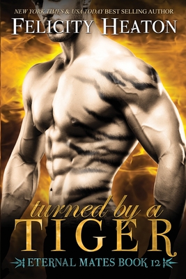 Turned by a Tiger: Eternal Mates Romance Series (Eternal Mates Paranormal Romance #12)