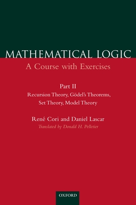Mathematical Logic: A Course with Exercisespart II: Recursion Theory, Gödel's Theorems, Set Theory, Model Theory