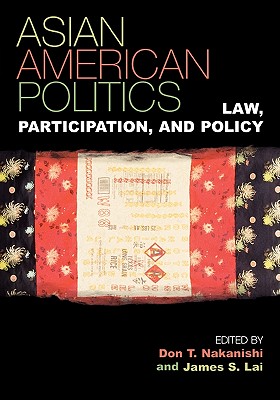 Asian American Politics: Law, Participation, and Policy (Spectrum Series: Race and Ethnicity in National and Global P #3)