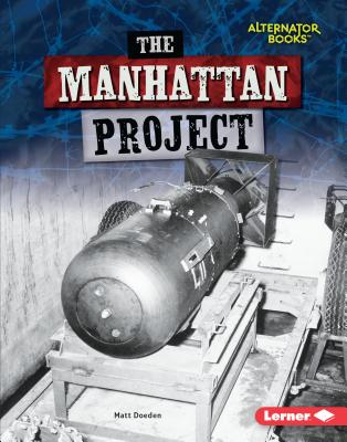 The Manhattan Project (Heroes of World War II (Alternator Books (R) ))